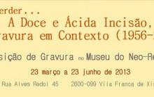 A Doce e Ácida Incisão, A Gravura em Contexto (1956-2004)