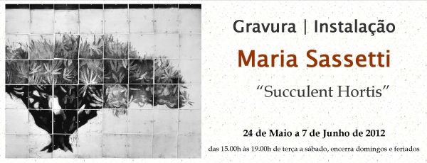 Exposição Maria Sassetti "Succulent Hortis"